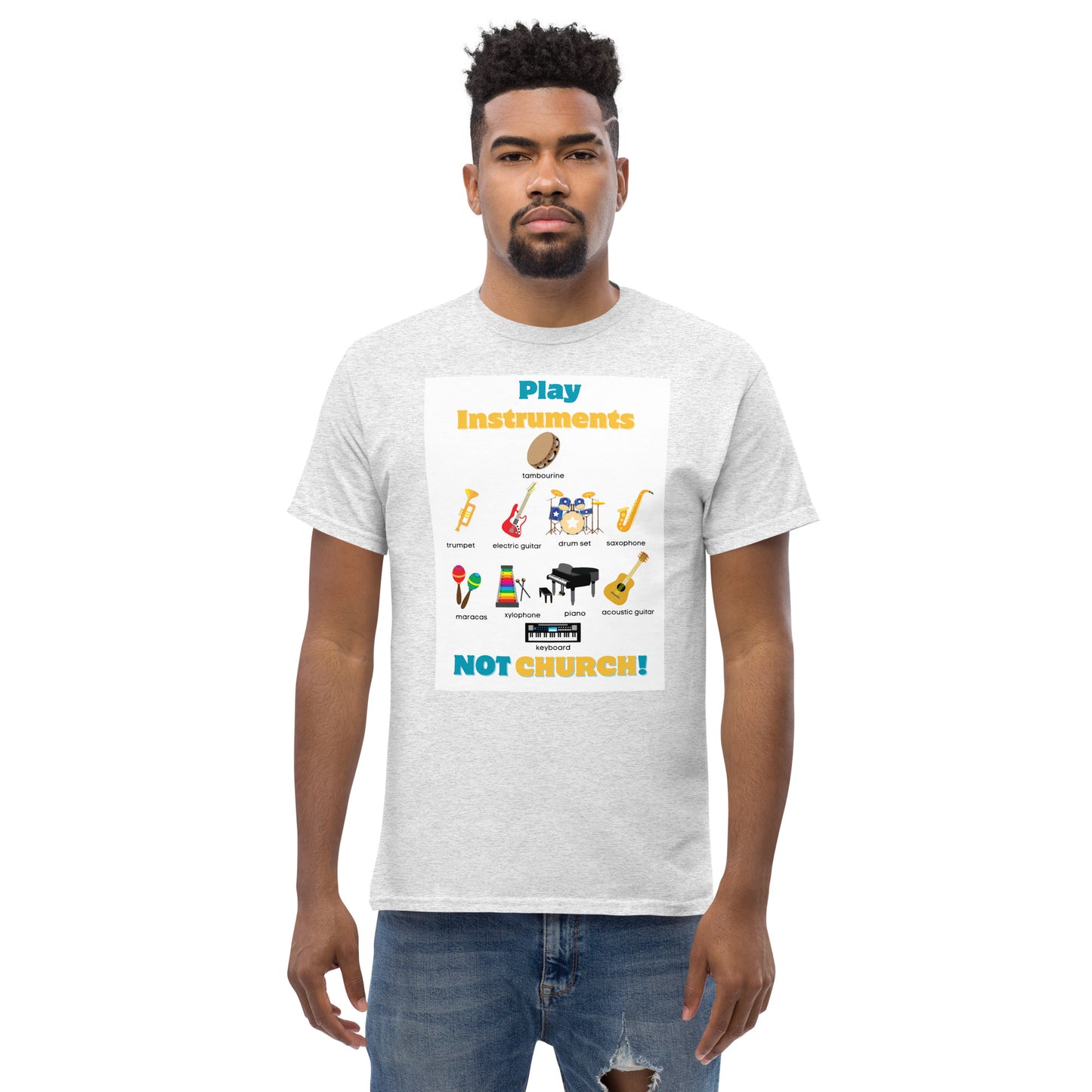 Men's Classic Tee-Play Instruments NOT CHURCH