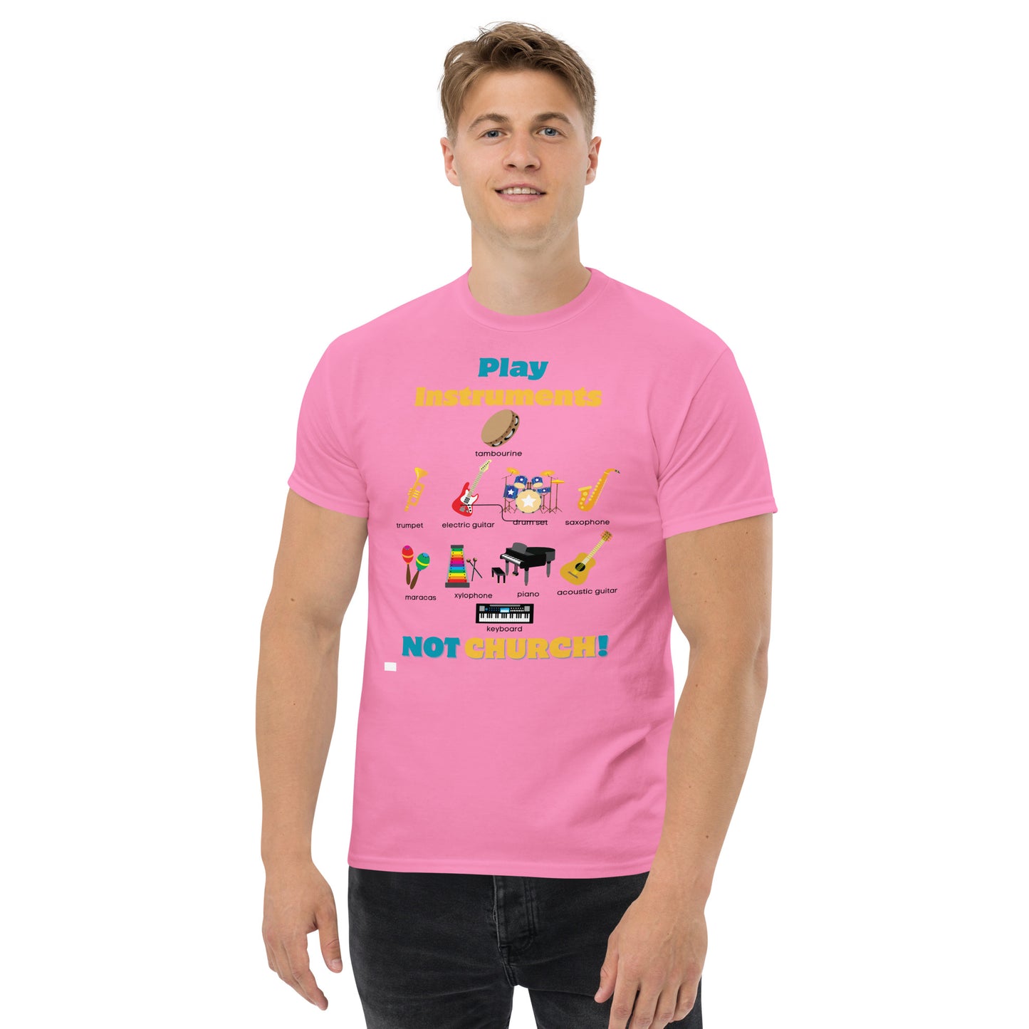 Men's classic tee-Play Instruments NOT CHURCH