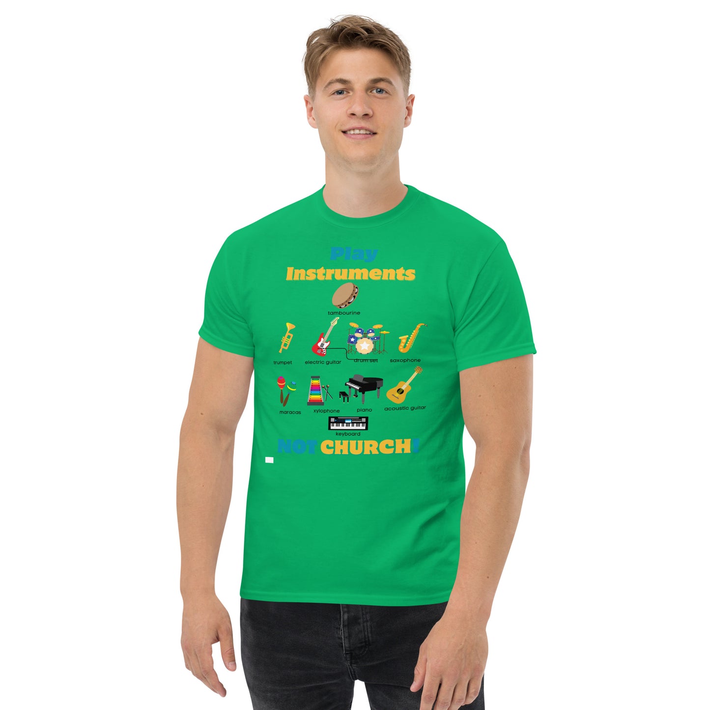 Men's classic tee-Play Instruments NOT CHURCH