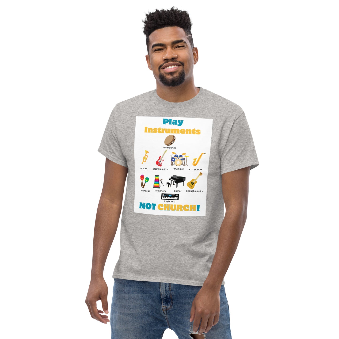 Men's Classic Tee-Play Instruments NOT CHURCH