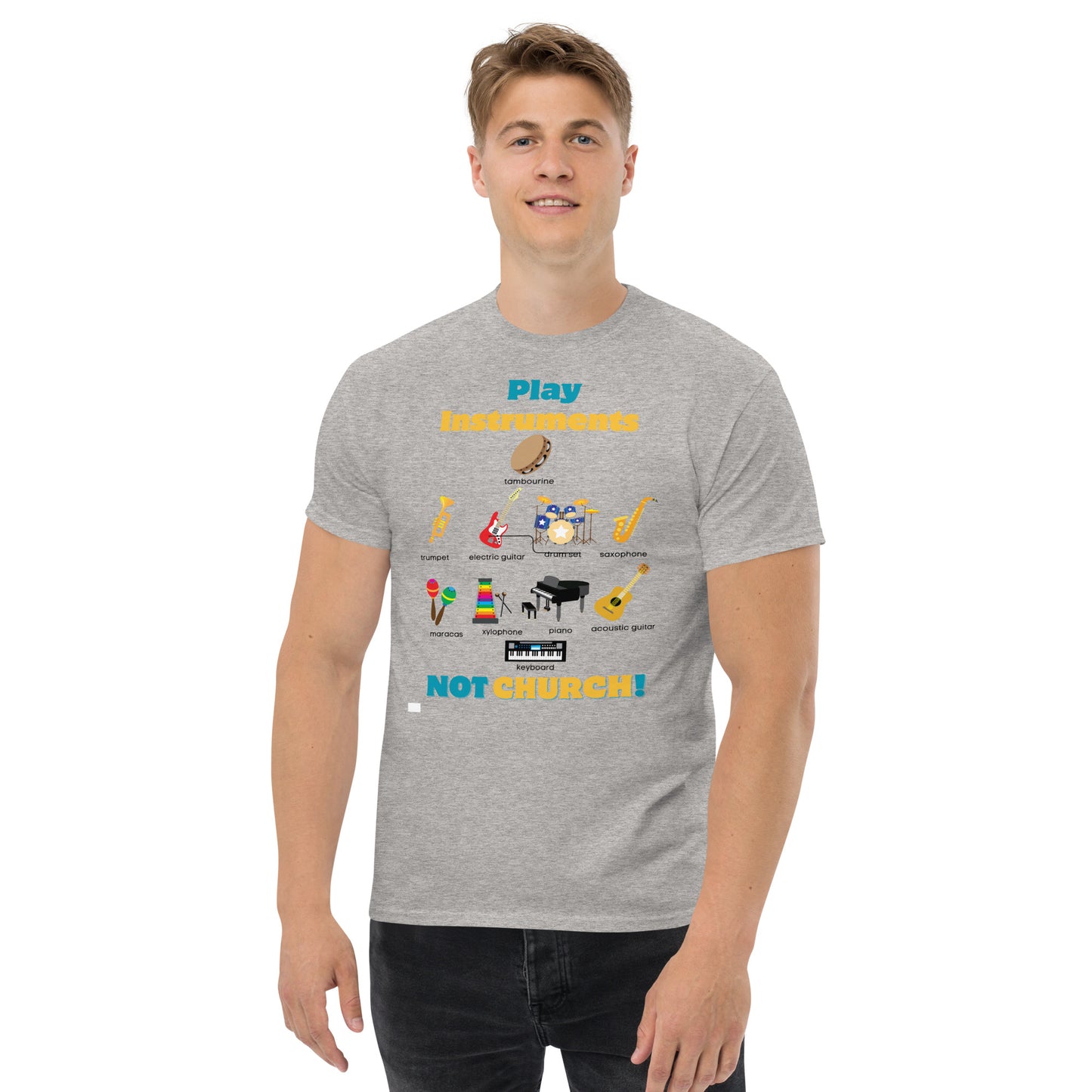 Men's classic tee-Play Instruments NOT CHURCH