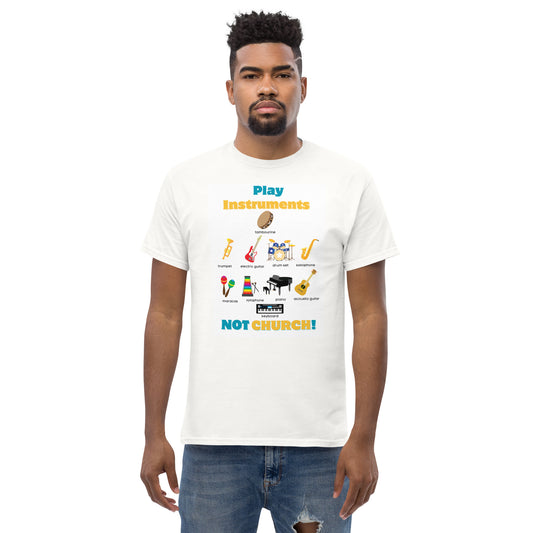 Men's Classic Tee-Play Instruments NOT CHURCH