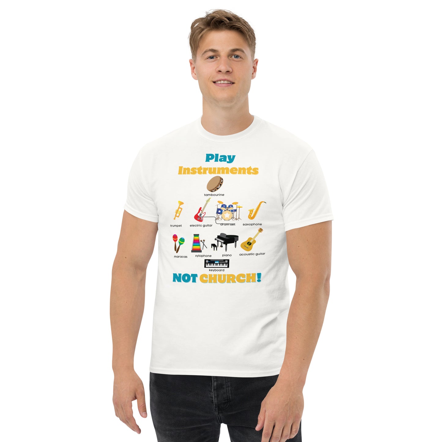 Men's classic tee-Play Instruments NOT CHURCH