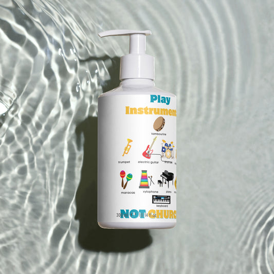 Refreshing hand & body wash-Play Instruments Not Church