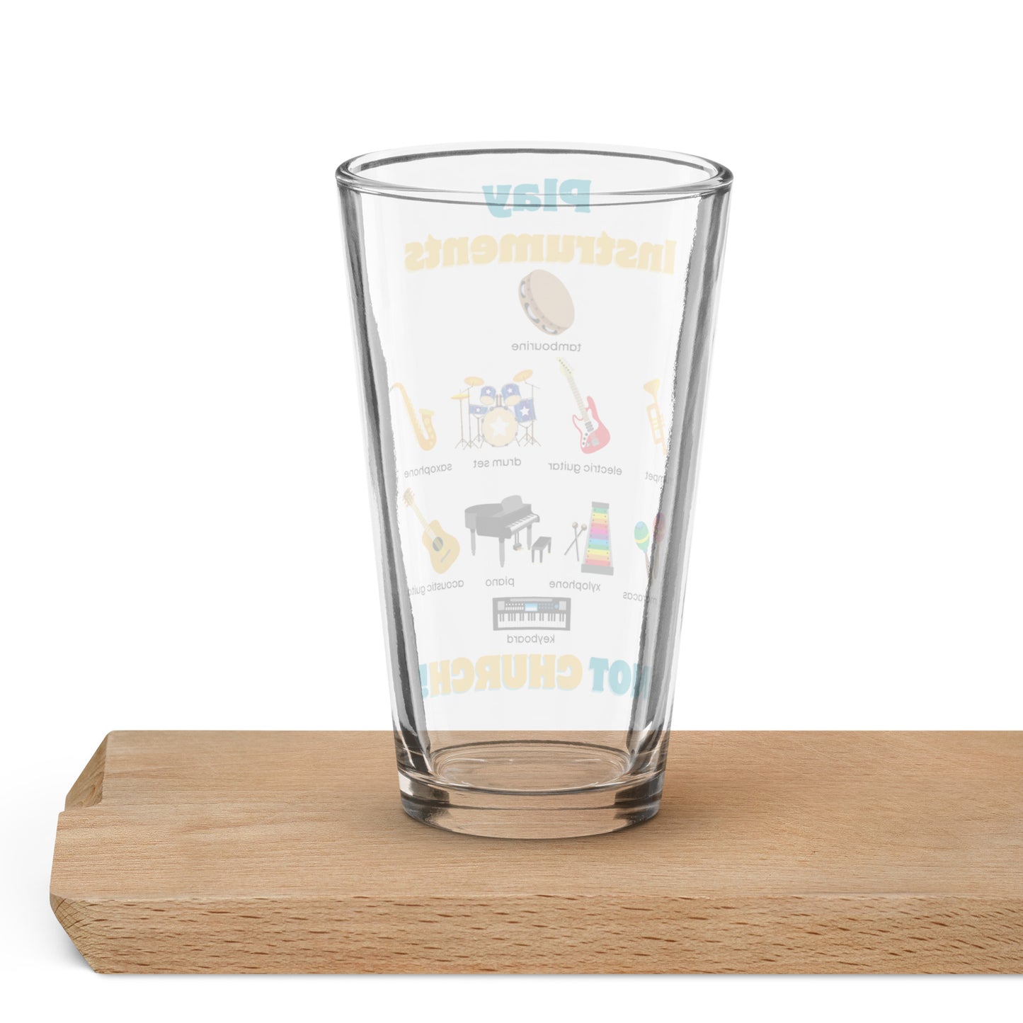 Shaker Pint Glass-Play Instruments NOT CHURCH