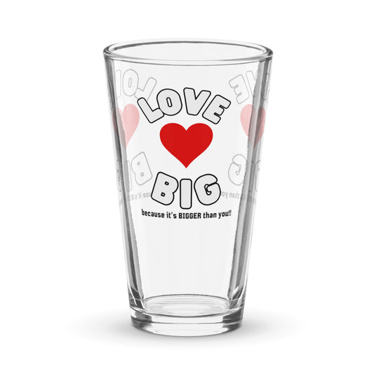 Shaker Pint Glass-LOVE BIG