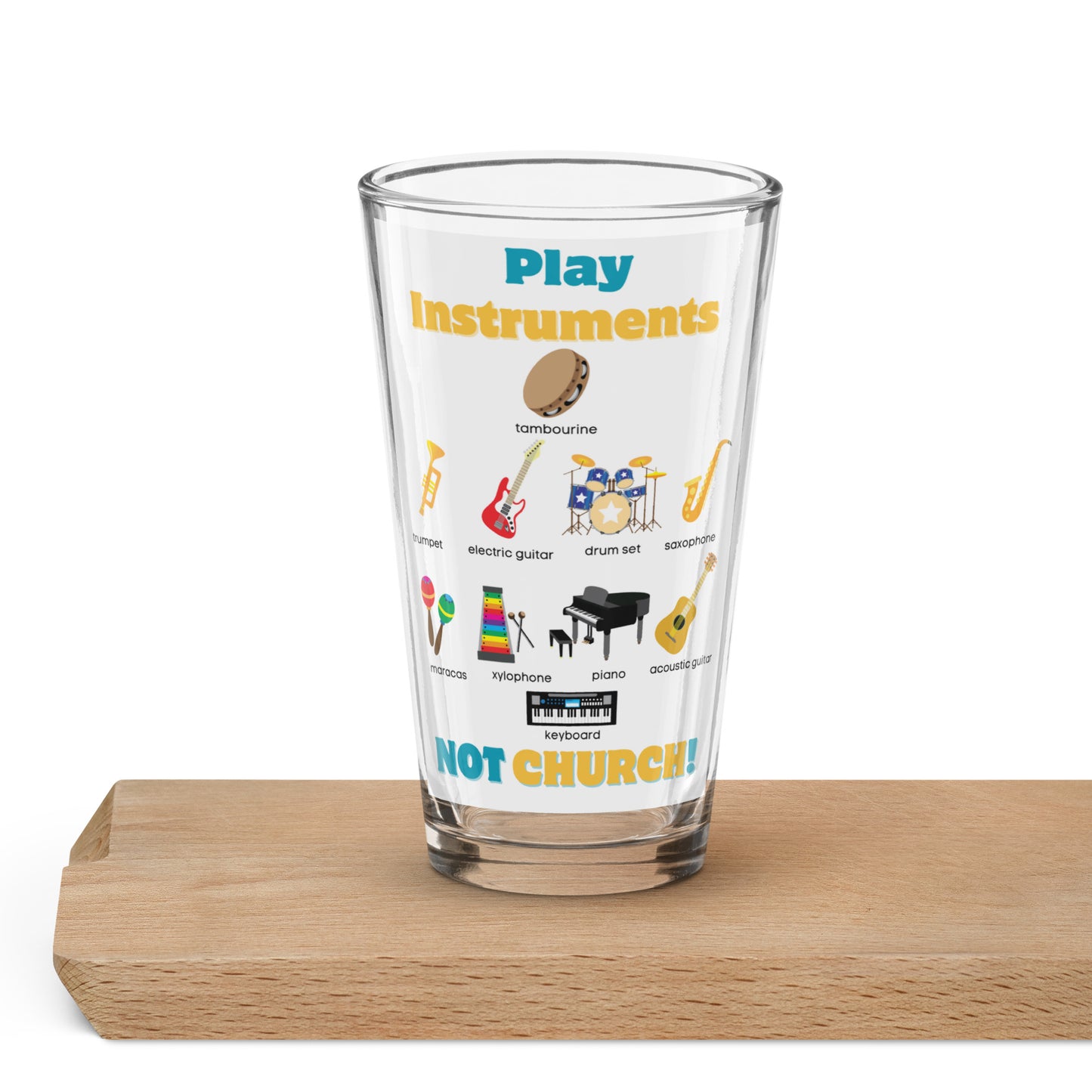 Shaker Pint Glass-Play Instruments NOT CHURCH