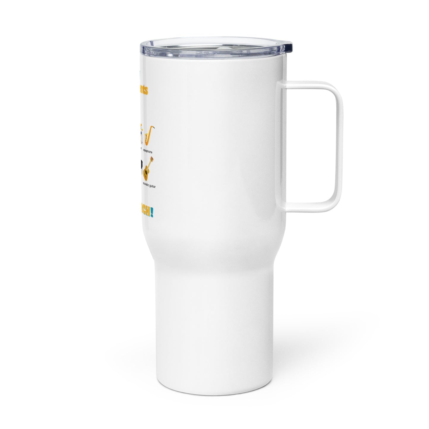 Travel Mug with a handle-Play Instruments NOT CHURCH