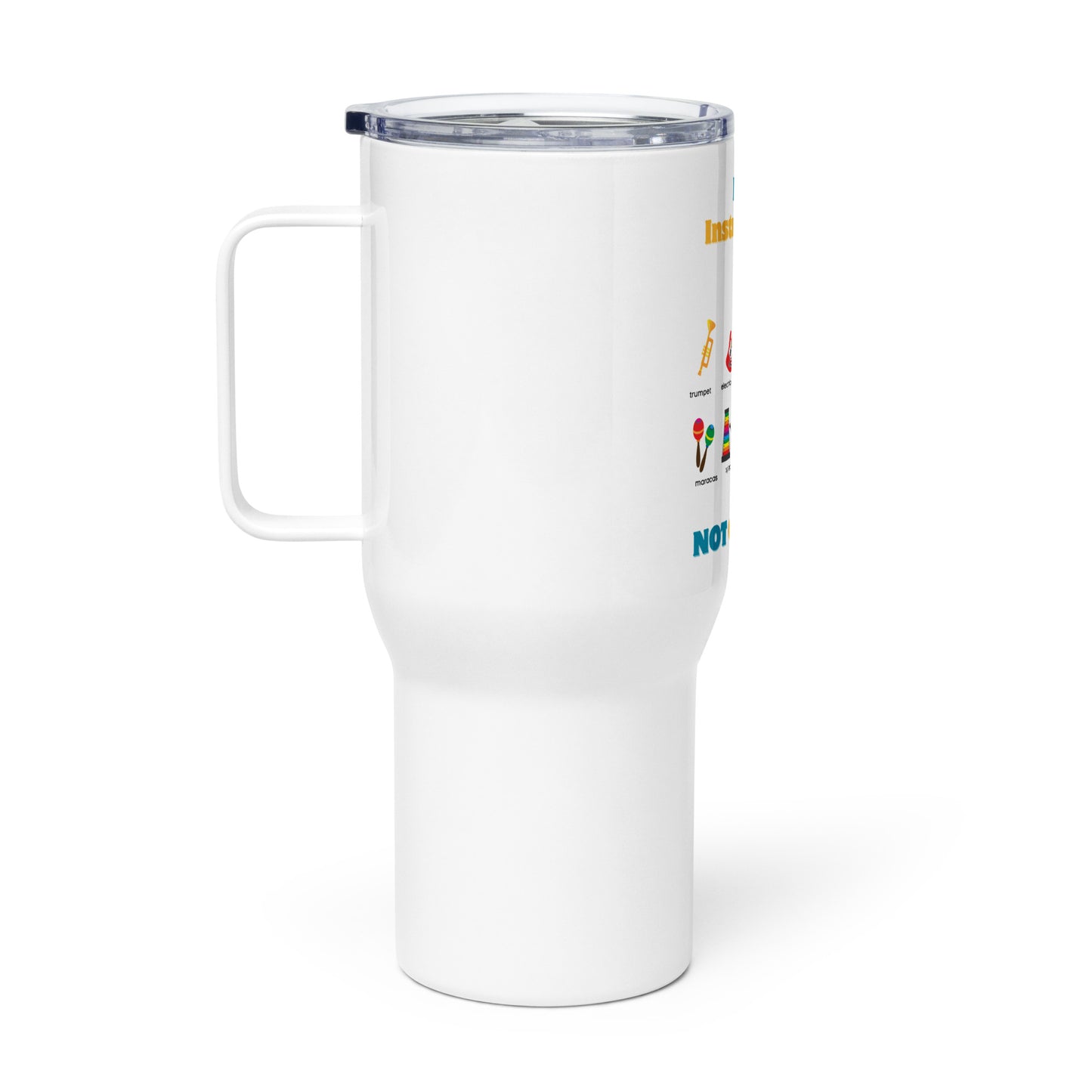 Travel Mug with a handle-Play Instruments NOT CHURCH