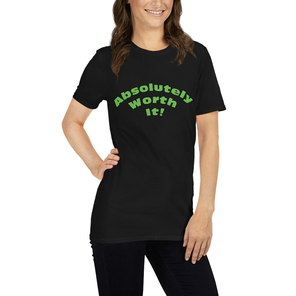 Short-Sleeve Unisex T-Shirt-Absolutely Worth It! (Green Font)