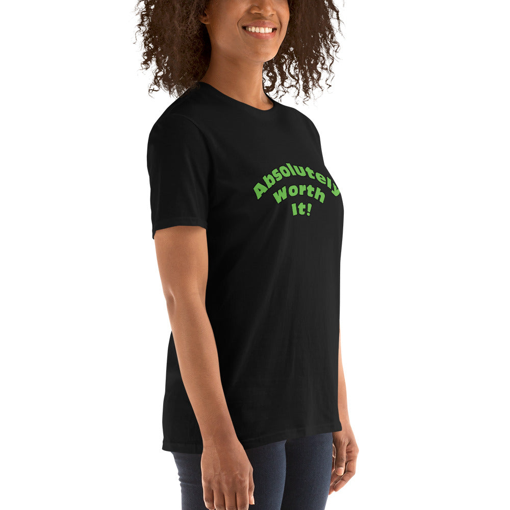 Short-Sleeve Unisex T-Shirt-Absolutely Worth It! (Green Font)