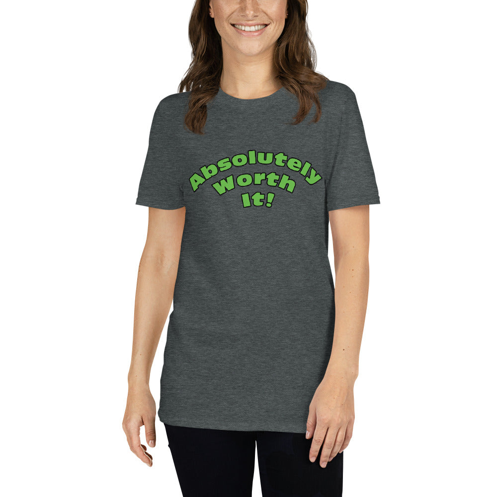 Short-Sleeve Unisex T-Shirt-Absolutely Worth It! (Green Font)