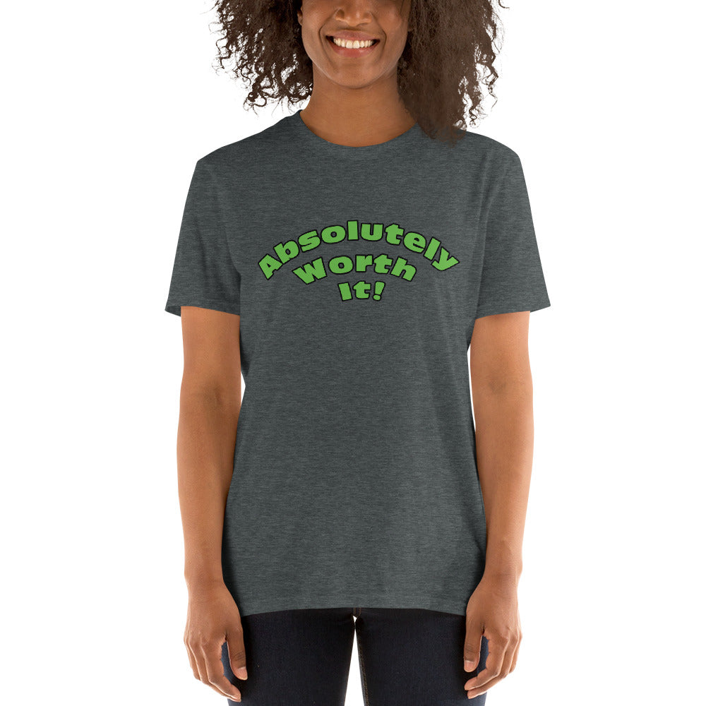 Short-Sleeve Unisex T-Shirt-Absolutely Worth It! (Green Font)