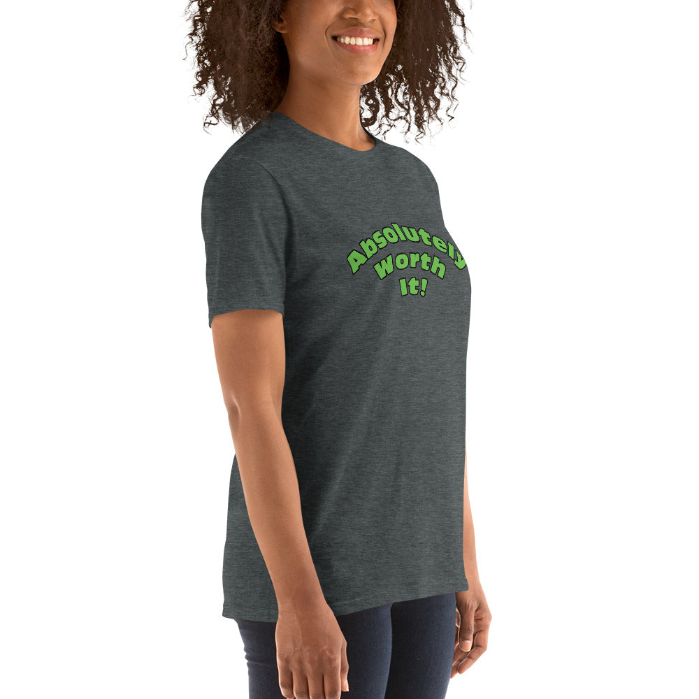 Short-Sleeve Unisex T-Shirt-Absolutely Worth It! (Green Font)