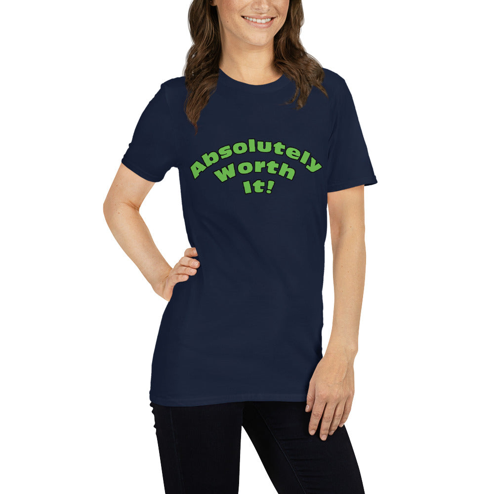 Short-Sleeve Unisex T-Shirt-Absolutely Worth It! (Green Font)