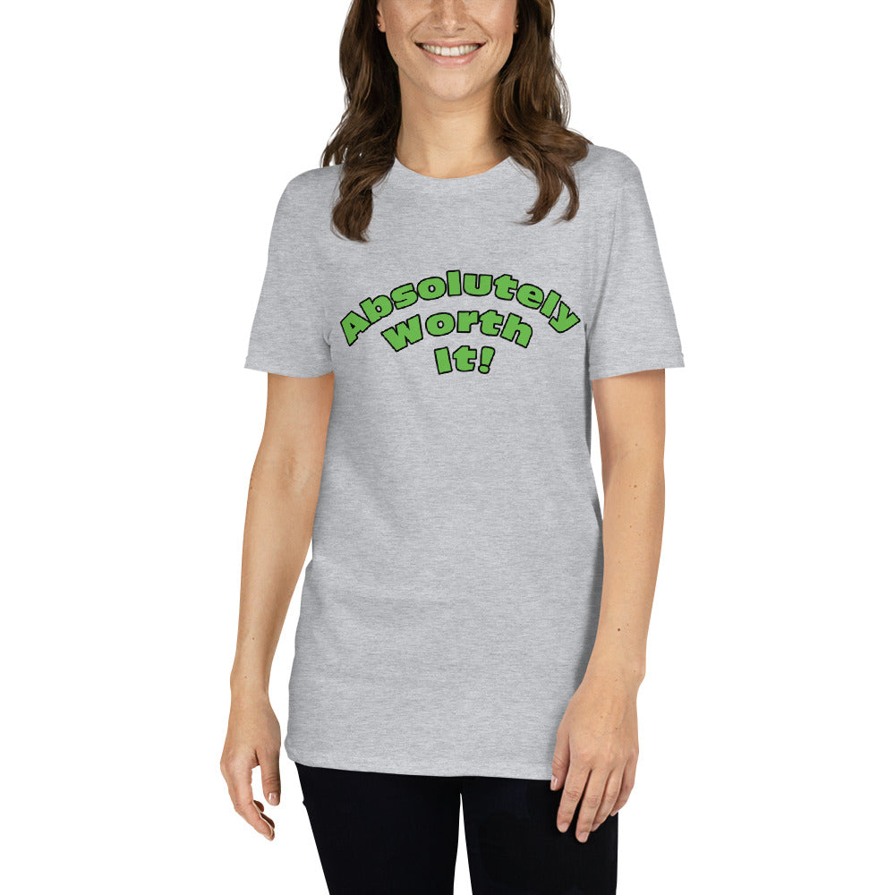 Short-Sleeve Unisex T-Shirt-Absolutely Worth It! (Green Font)