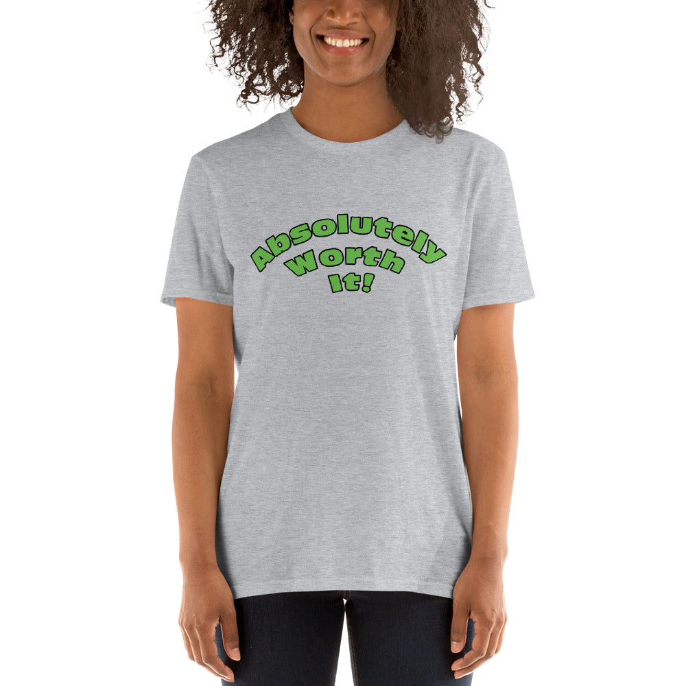 Short-Sleeve Unisex T-Shirt-Absolutely Worth It! (Green Font)