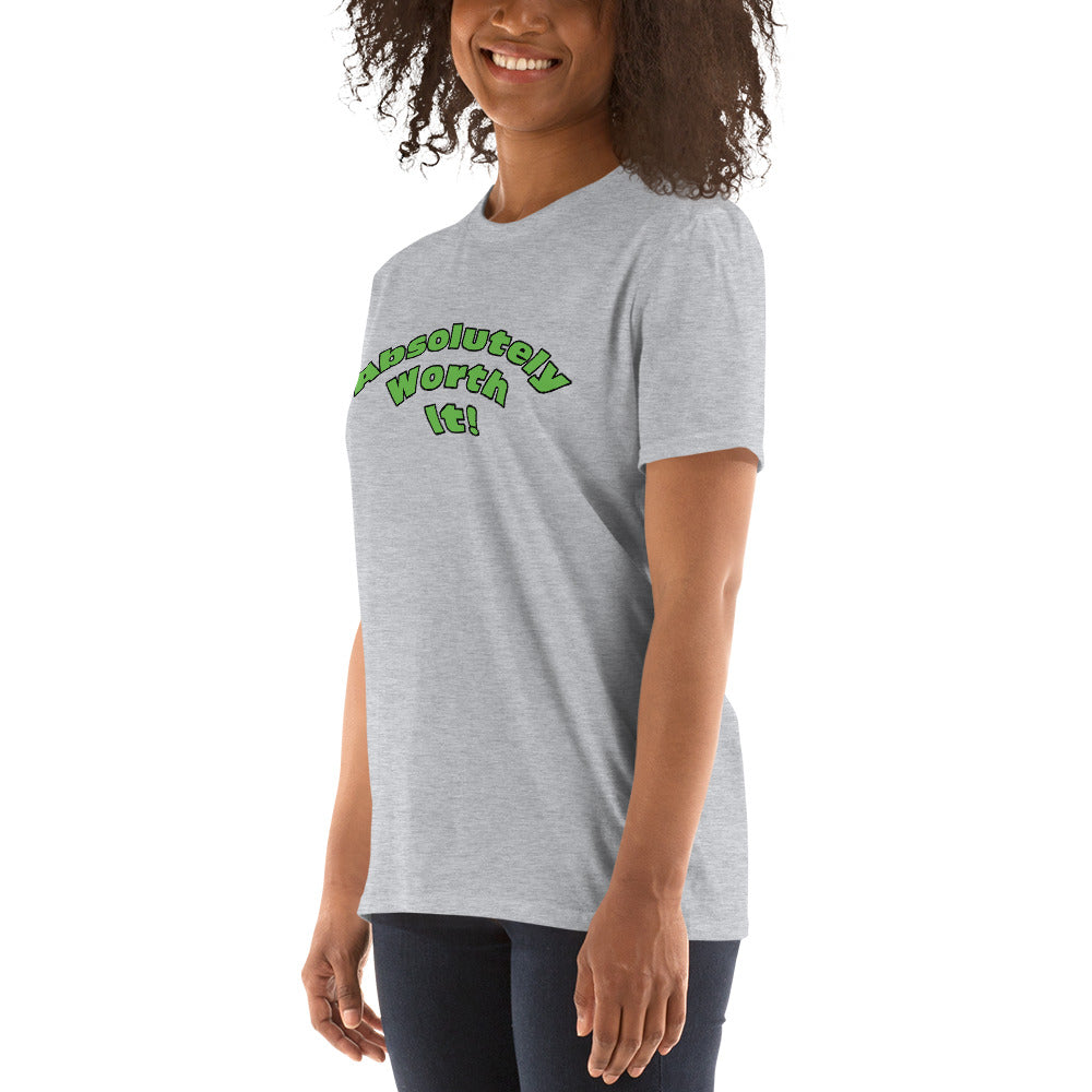 Short-Sleeve Unisex T-Shirt-Absolutely Worth It! (Green Font)