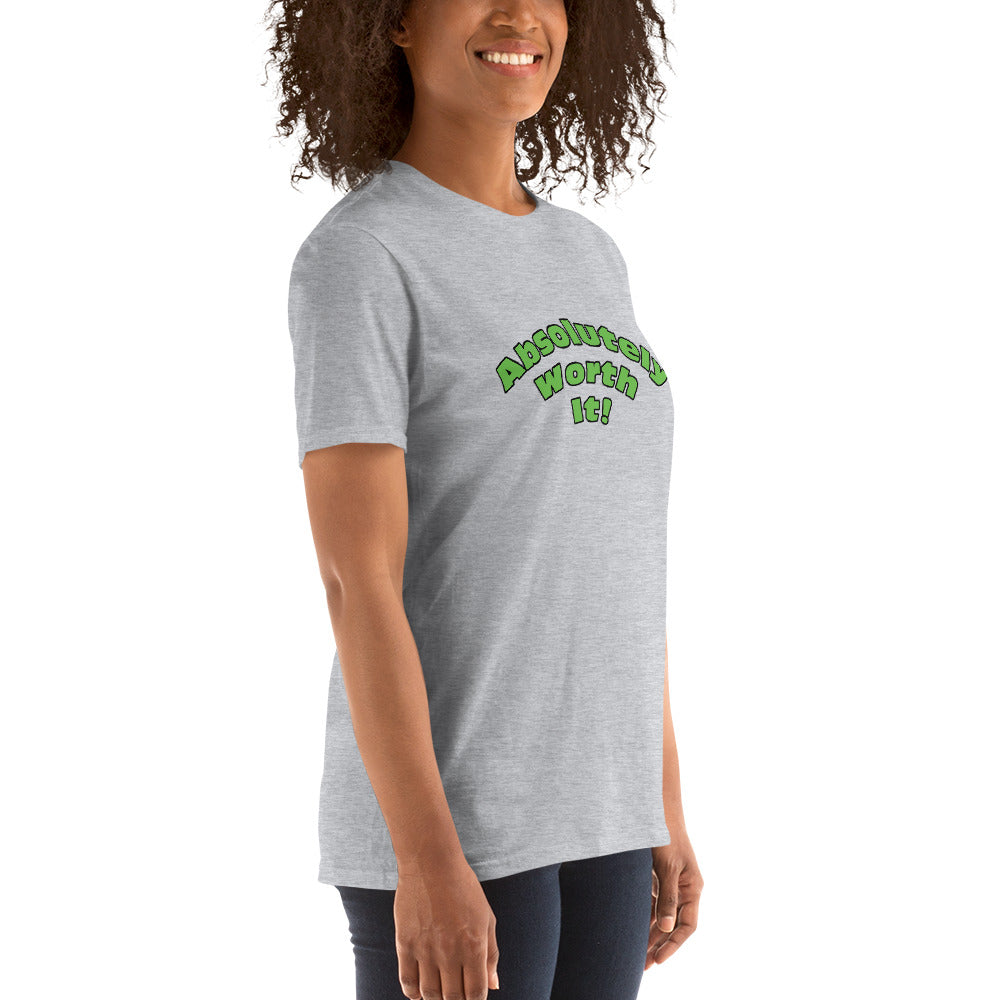 Short-Sleeve Unisex T-Shirt-Absolutely Worth It! (Green Font)