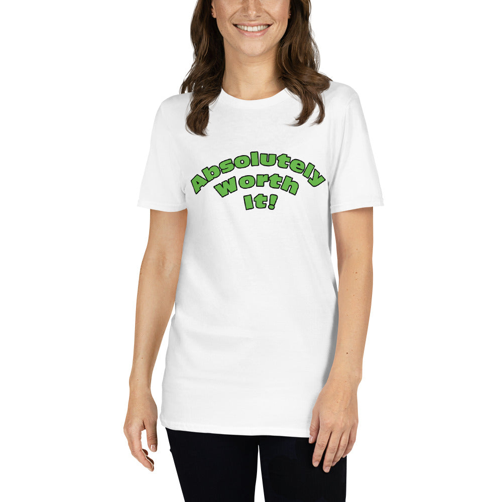 Short-Sleeve Unisex T-Shirt-Absolutely Worth It! (Green Font)