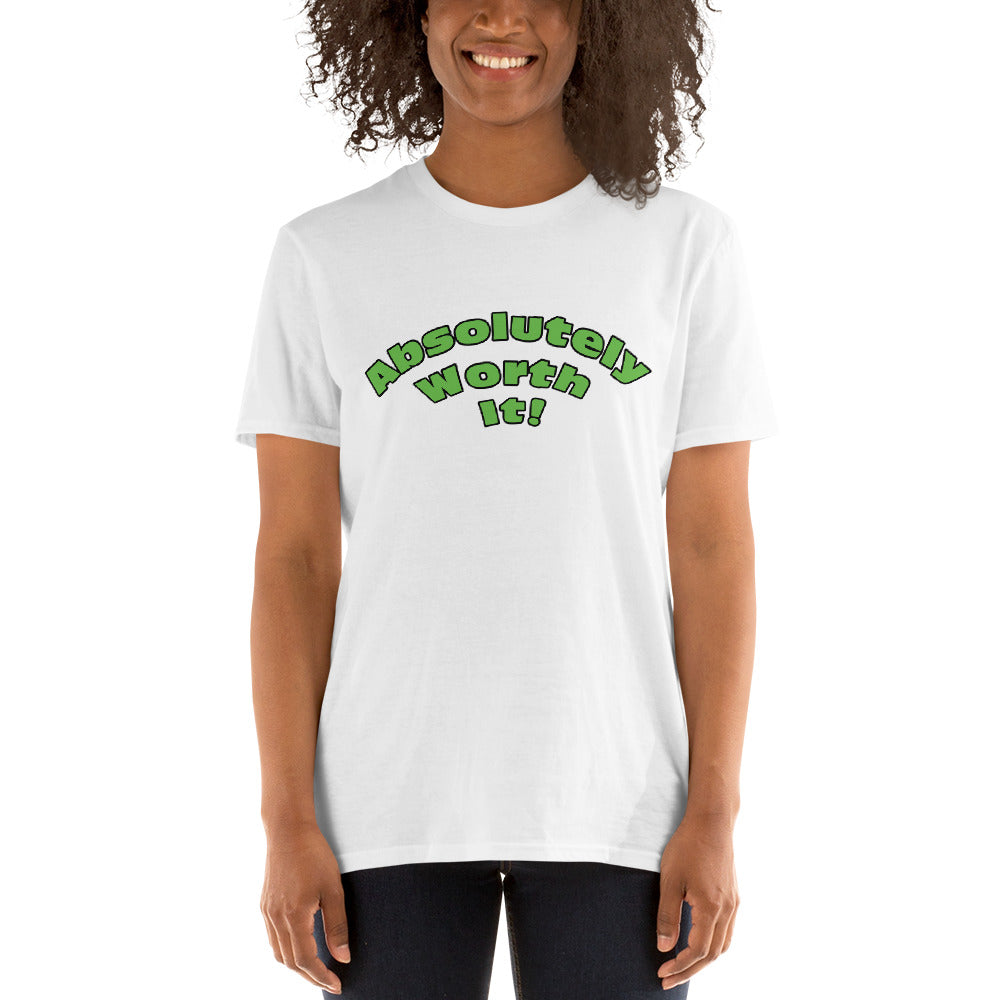 Short-Sleeve Unisex T-Shirt-Absolutely Worth It! (Green Font)