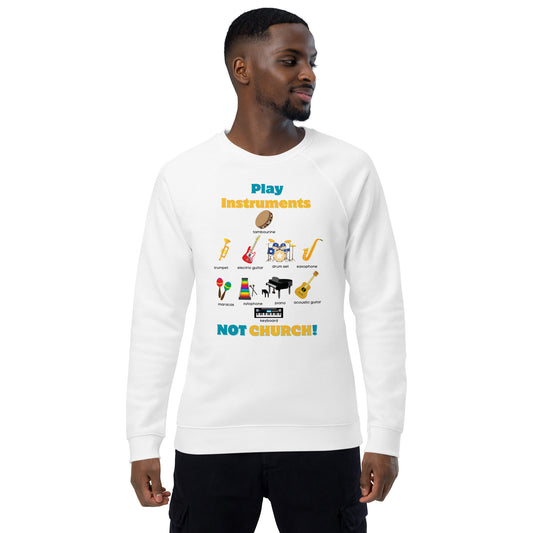 Unisex organic raglan sweatshirt-Play Instruments NOT CHURCH !