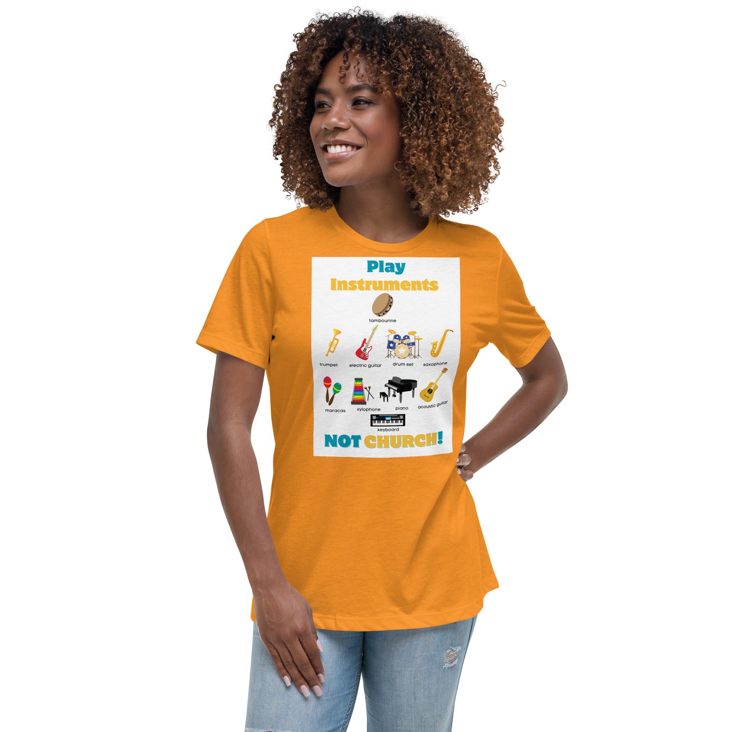 Women's Relaxed T-Shirt-Play Instruments NOT CHURCH