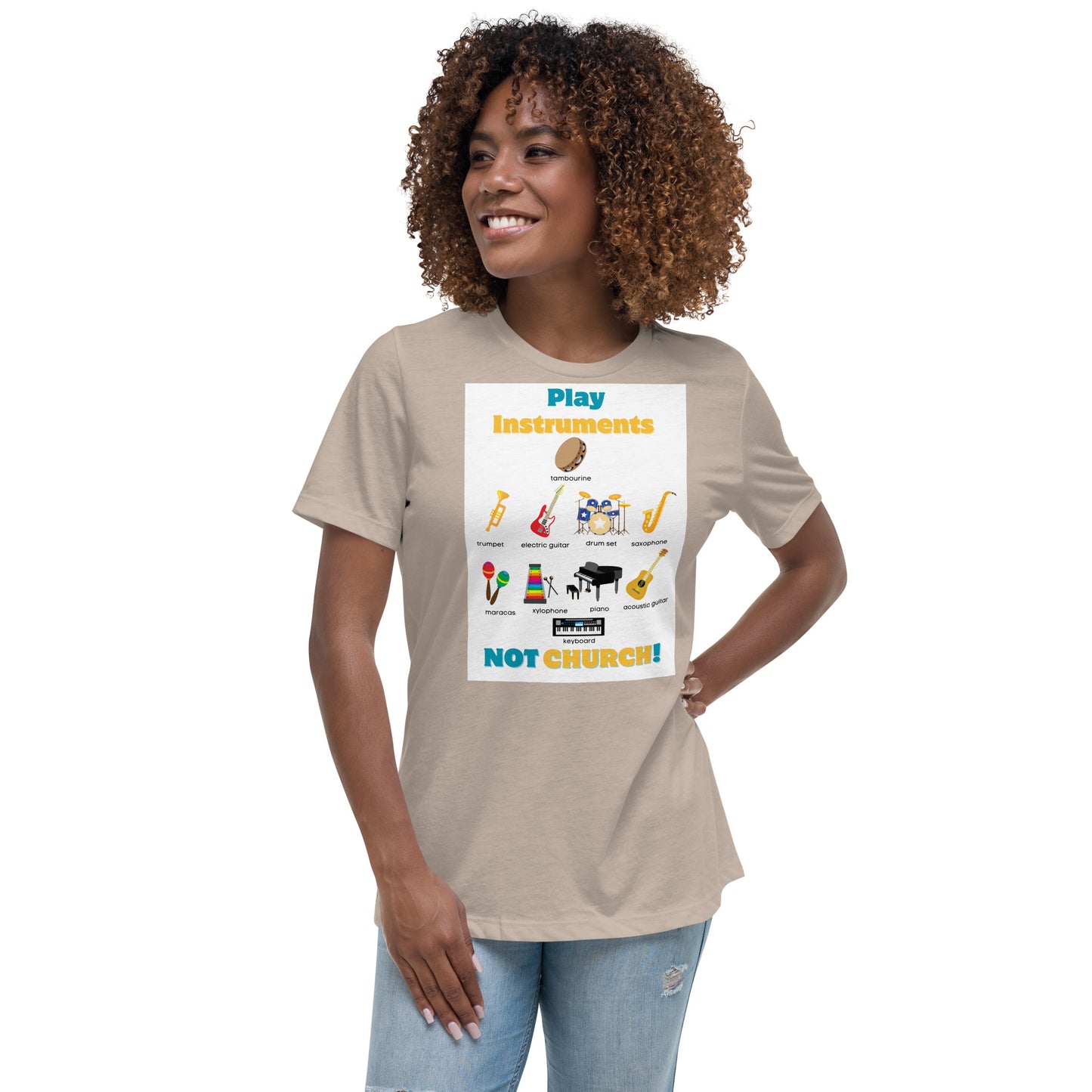 Women's Relaxed T-Shirt-Play Instruments NOT CHURCH