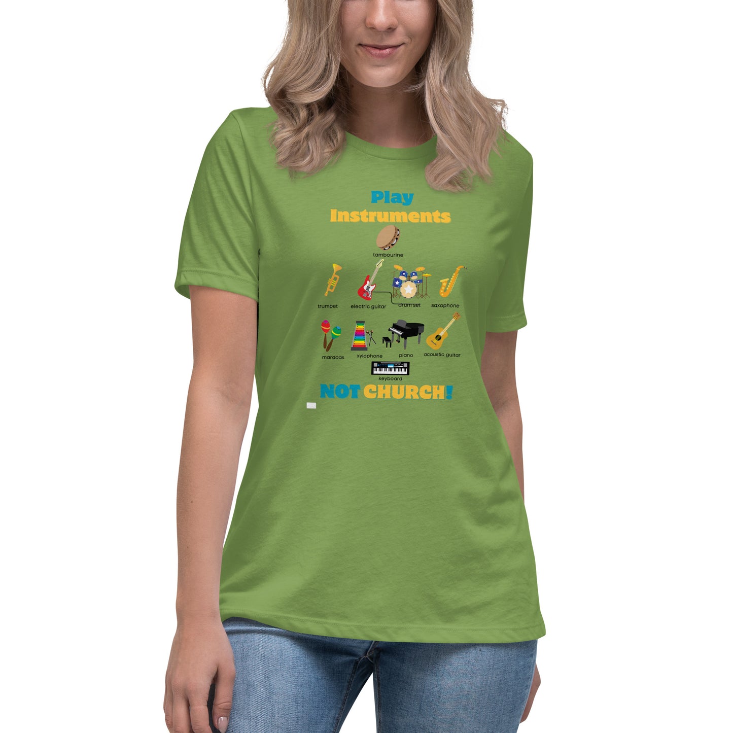 Women's Relaxed T-Shirt-Play Instruments NOT CHURCH