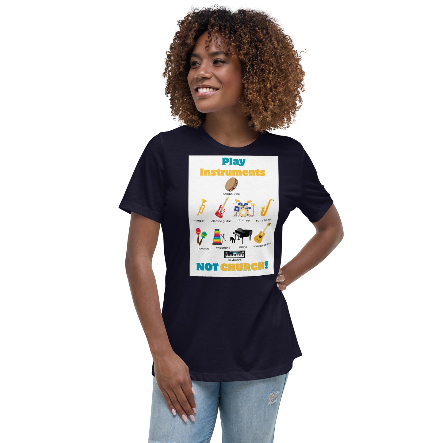 Women's Relaxed T-Shirt-Play Instruments NOT CHURCH