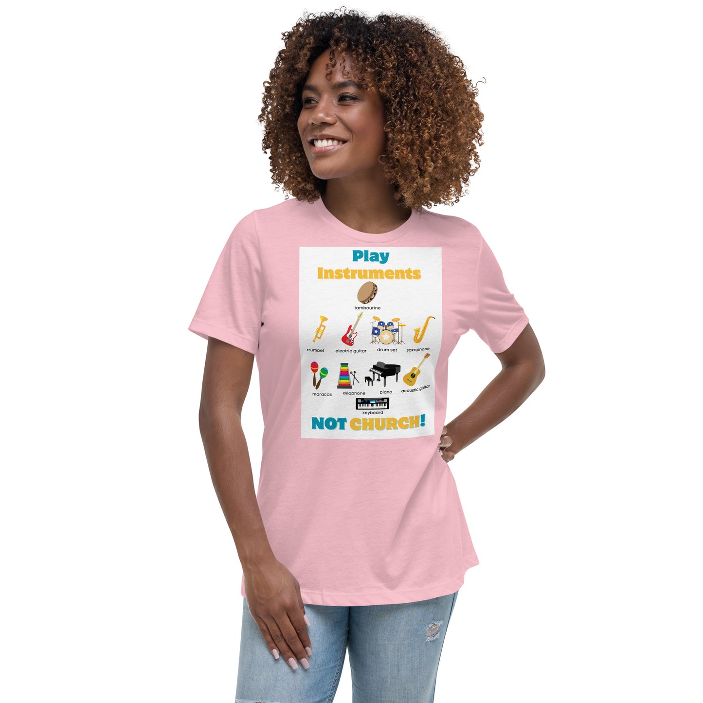 Women's Relaxed T-Shirt-Play Instruments NOT CHURCH