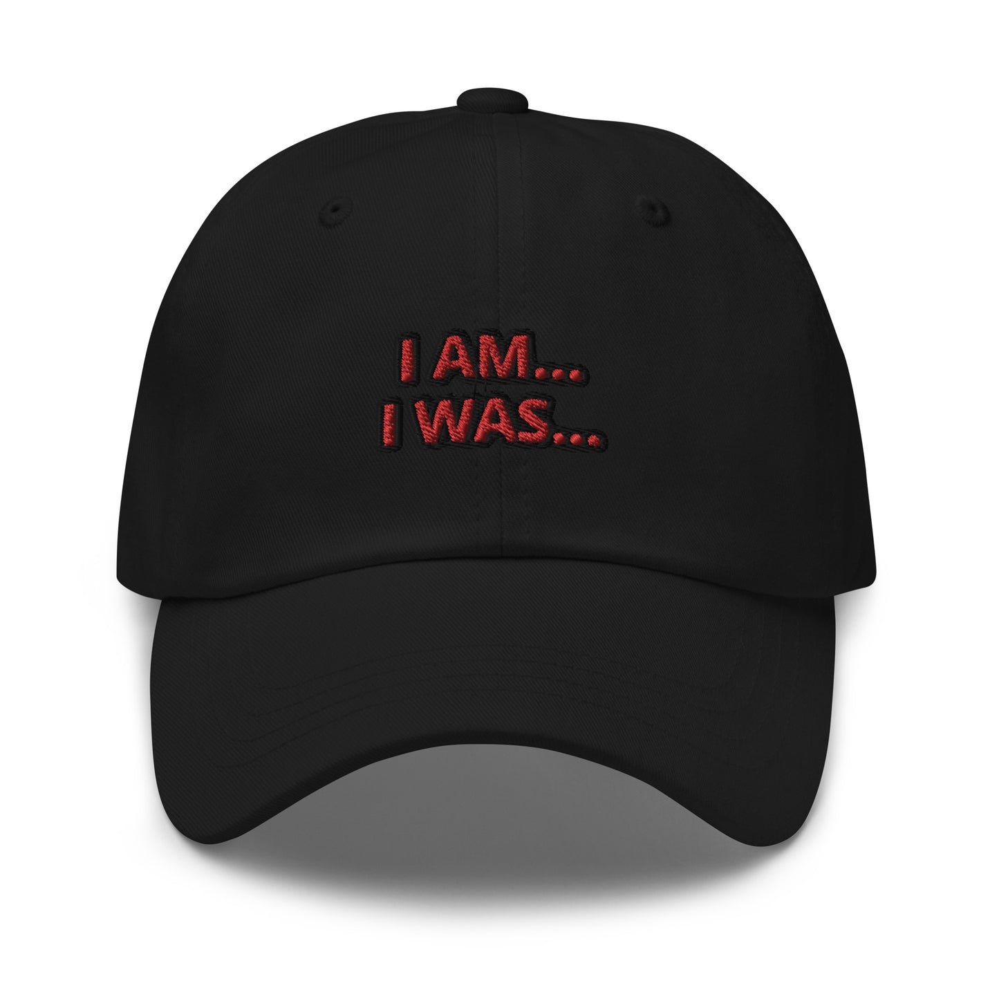 Dad hat (Unisex)-I AM... and I WAS...