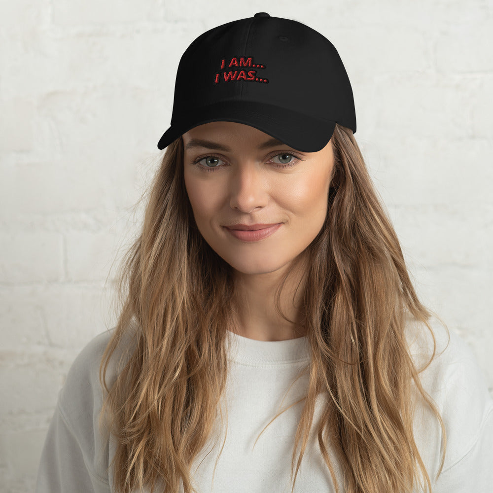 Dad hat (Unisex)-I AM... and I WAS...