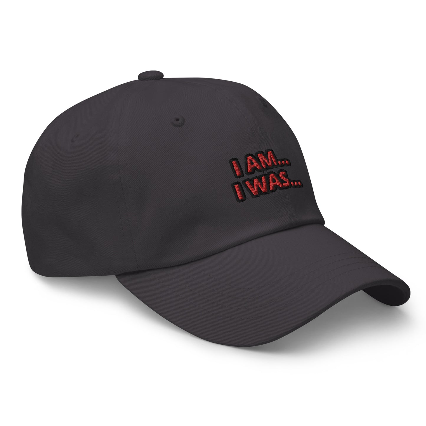 Dad hat (Unisex)-I AM... and I WAS...