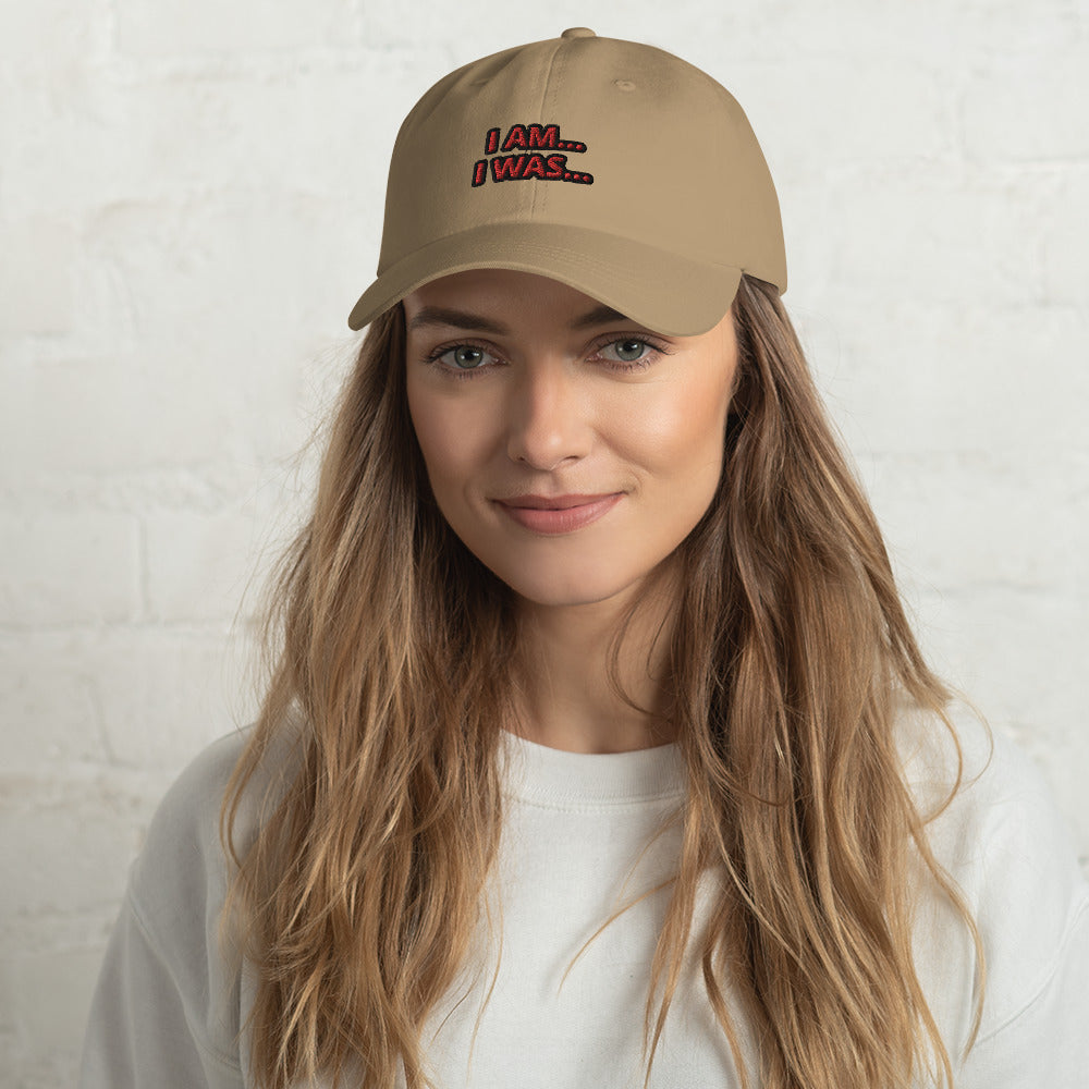 Dad hat (Unisex)-I AM... and I WAS...