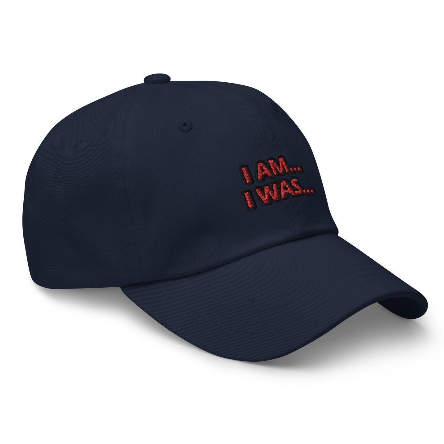 Dad hat (Unisex)-I AM... and I WAS...