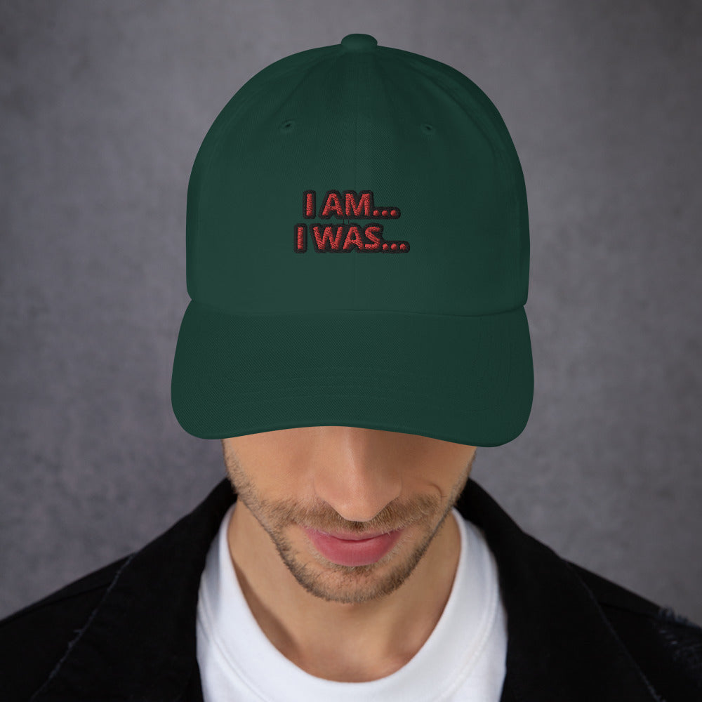 Dad hat (Unisex)-I AM... and I WAS...