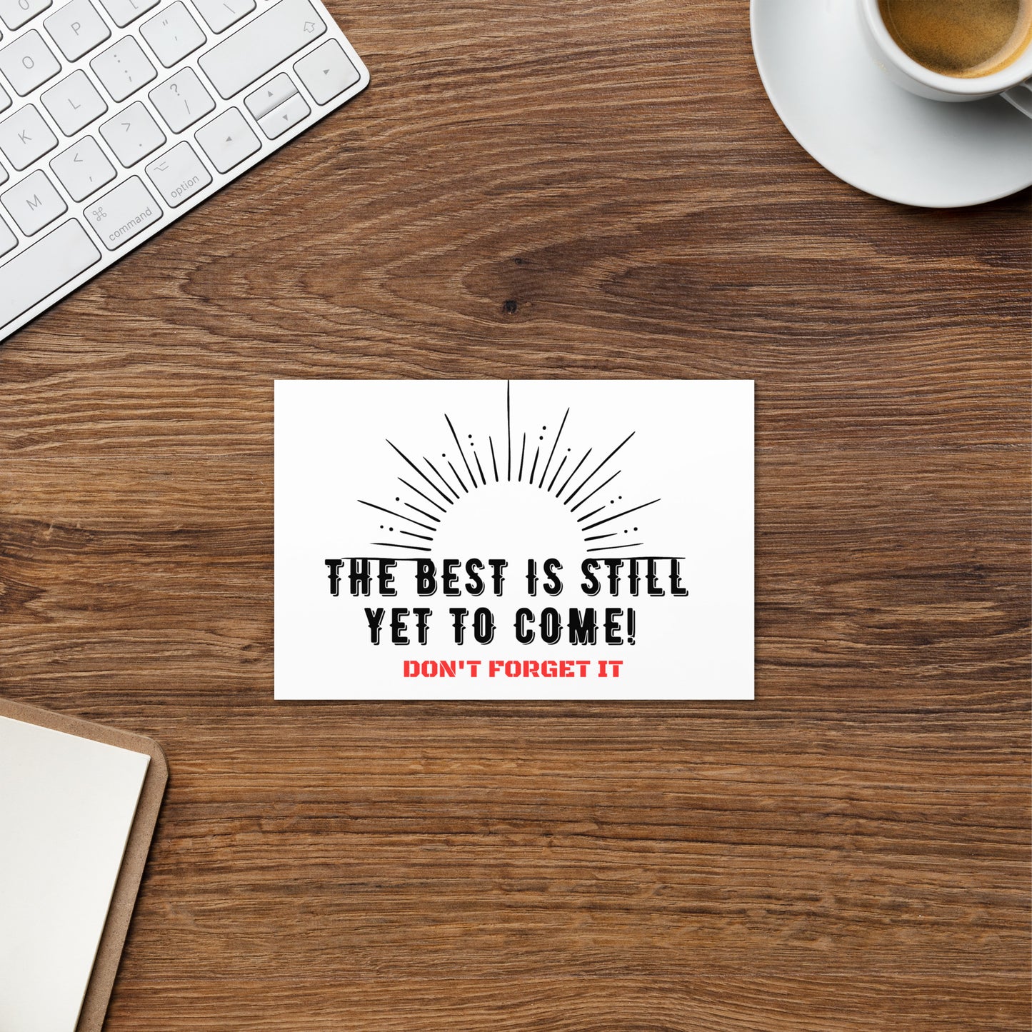 Greeting Card-The BEST is Yet to Come!