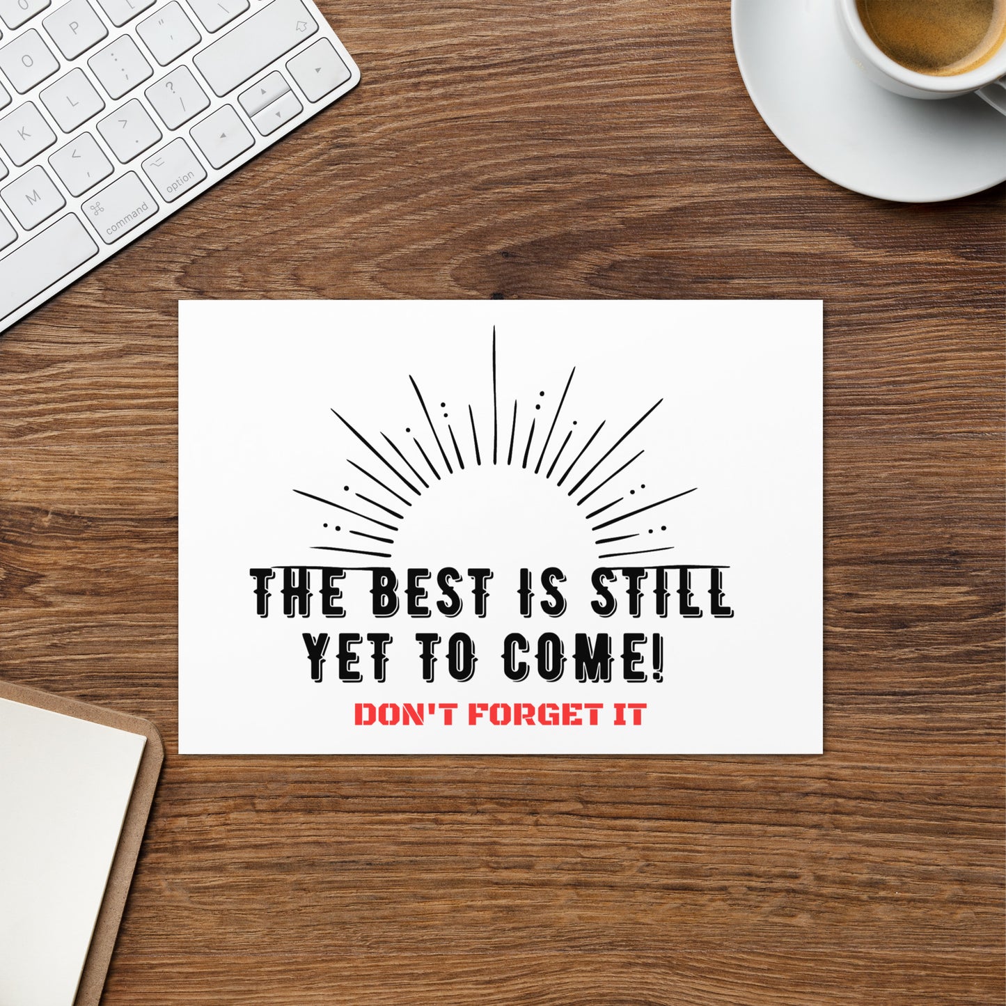 Greeting Card-The BEST is Yet to Come!