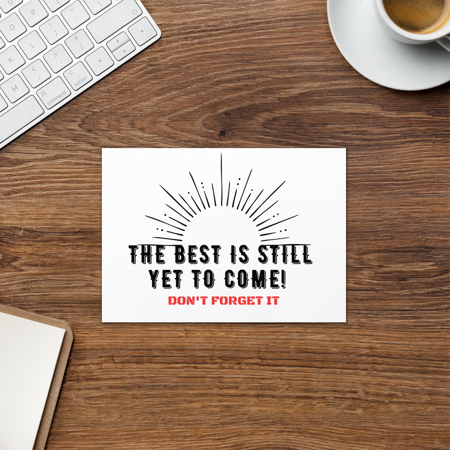 Greeting Card-The BEST is Yet to Come!