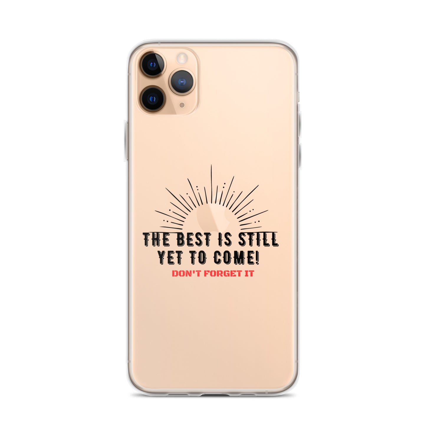 Clear Case for iPhone®-The BEST is Yet to Come!