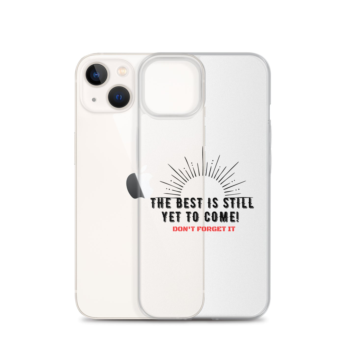 Clear Case for iPhone®-The BEST is Yet to Come!