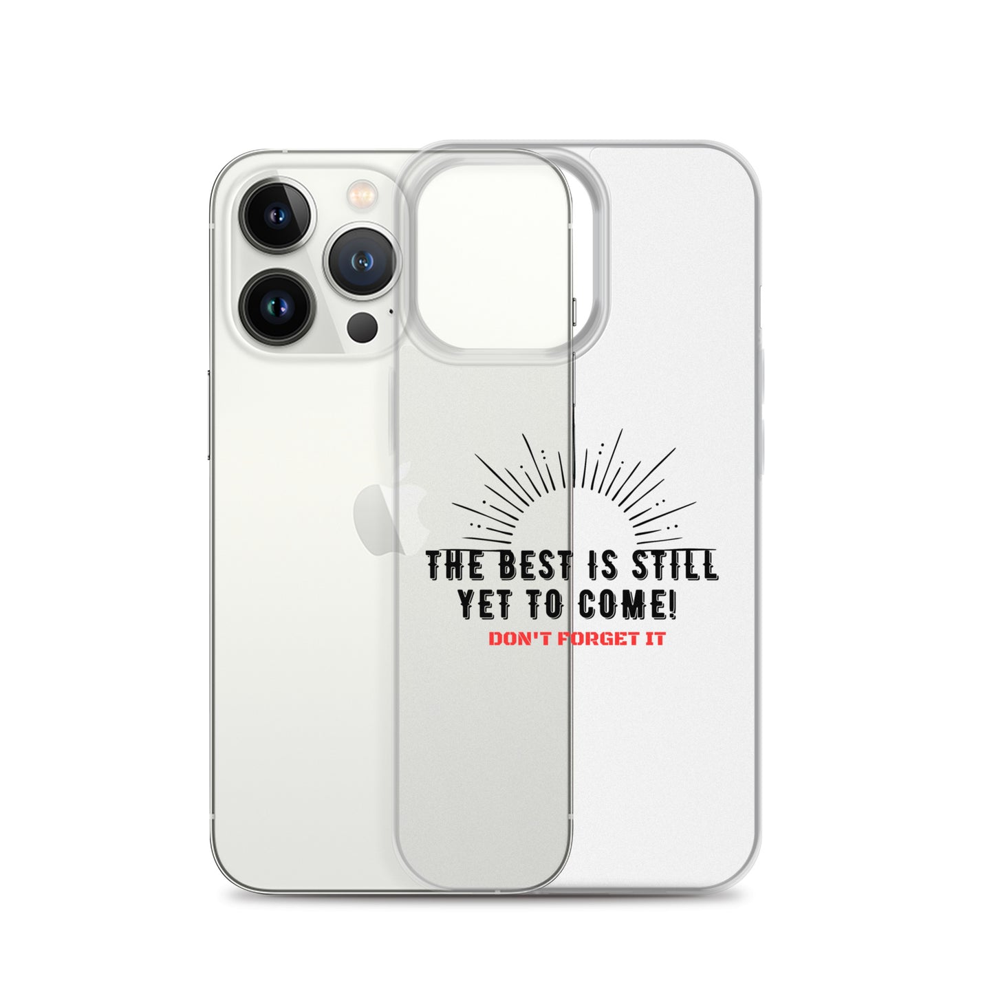 Clear Case for iPhone®-The BEST is Yet to Come!