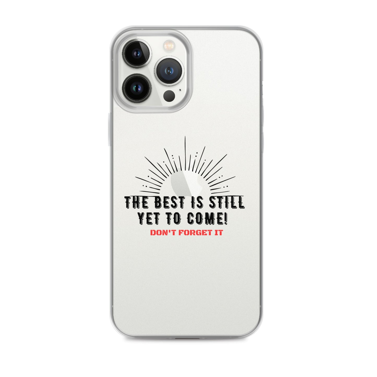 Clear Case for iPhone®-The BEST is Yet to Come!