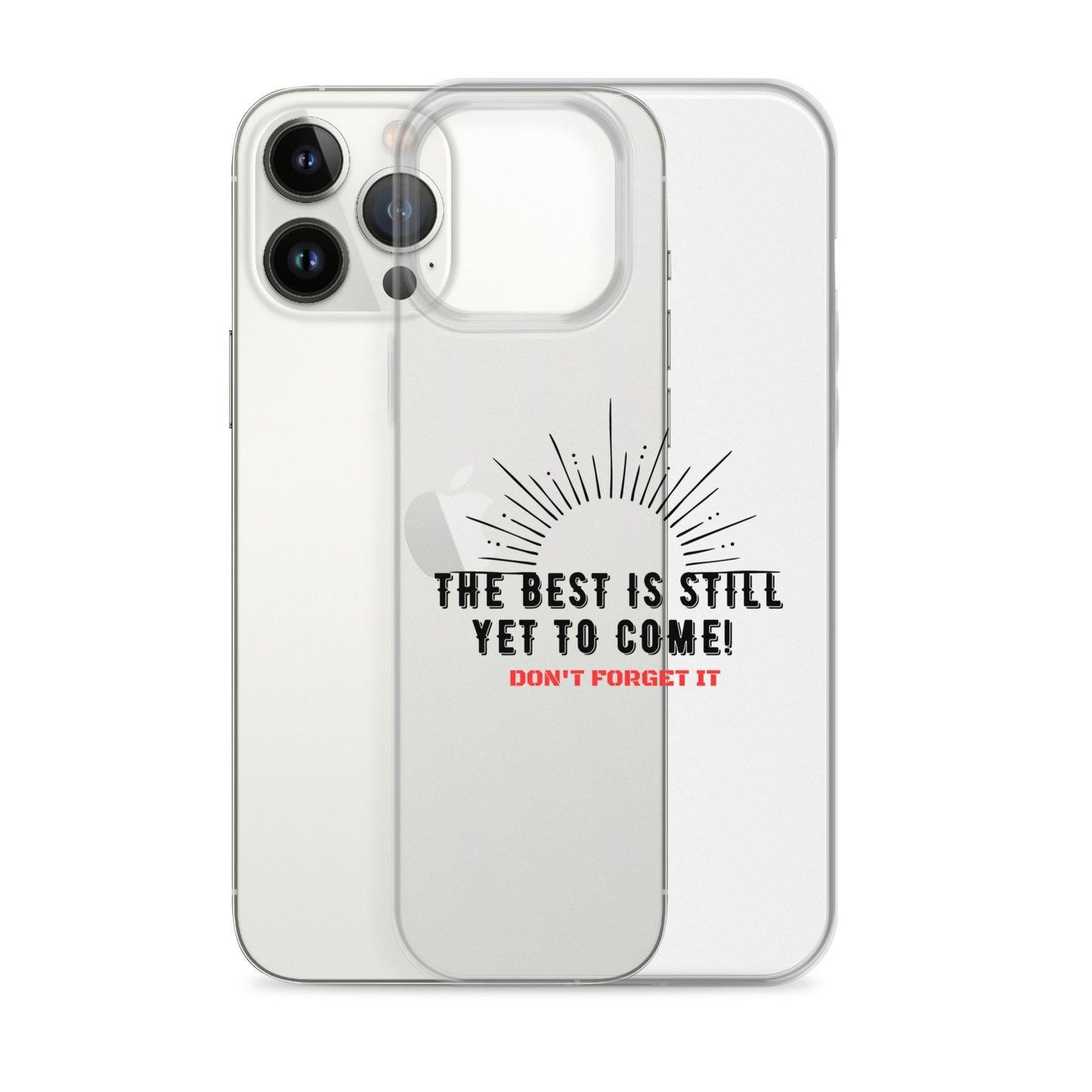 Clear Case for iPhone®-The BEST is Yet to Come!