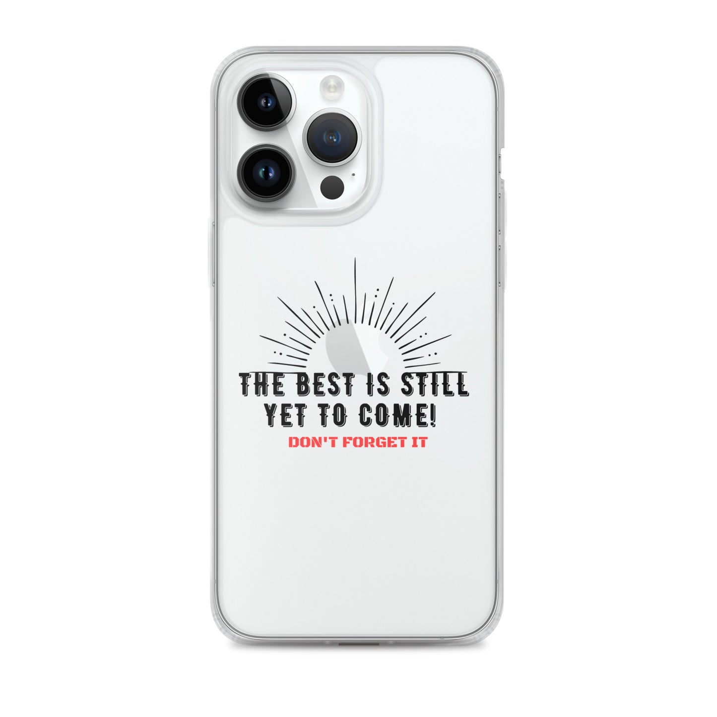 Clear Case for iPhone®-The BEST is Yet to Come!