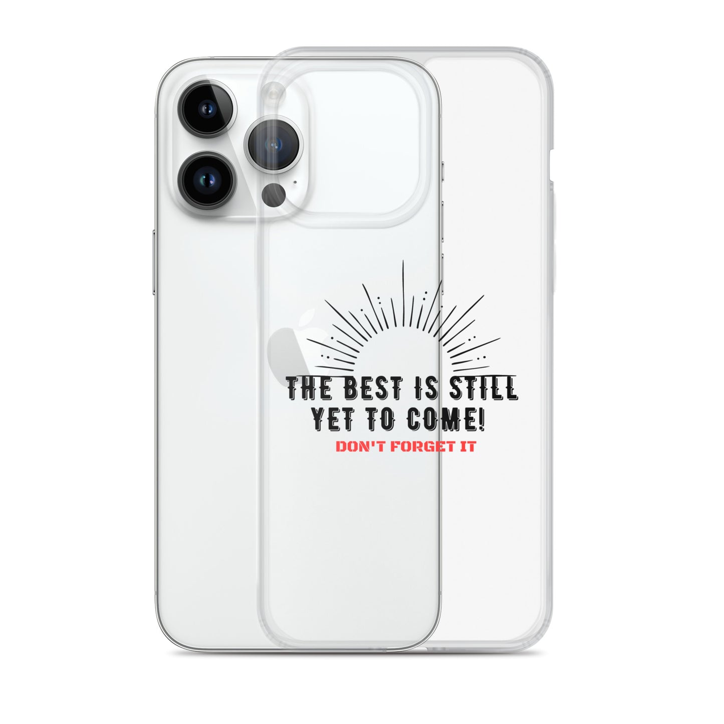 Clear Case for iPhone®-The BEST is Yet to Come!