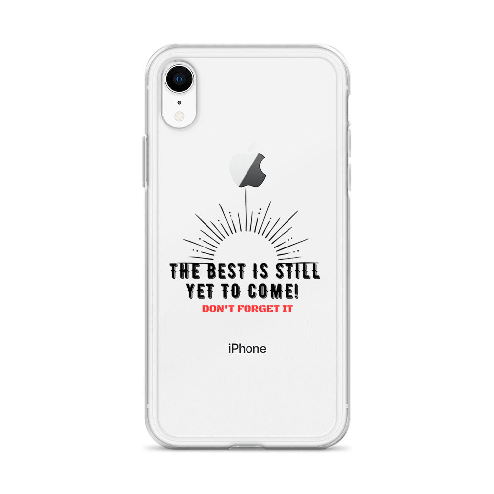 Clear Case for iPhone®-The BEST is Yet to Come!