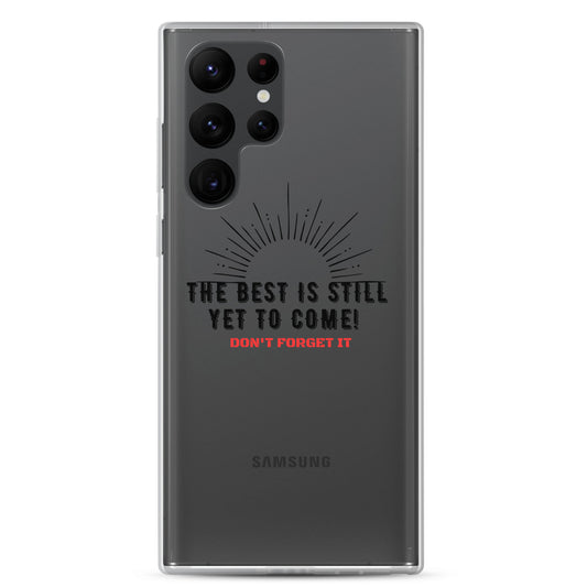 Clear Case for Samsung®-The BEST is Yet to Come!