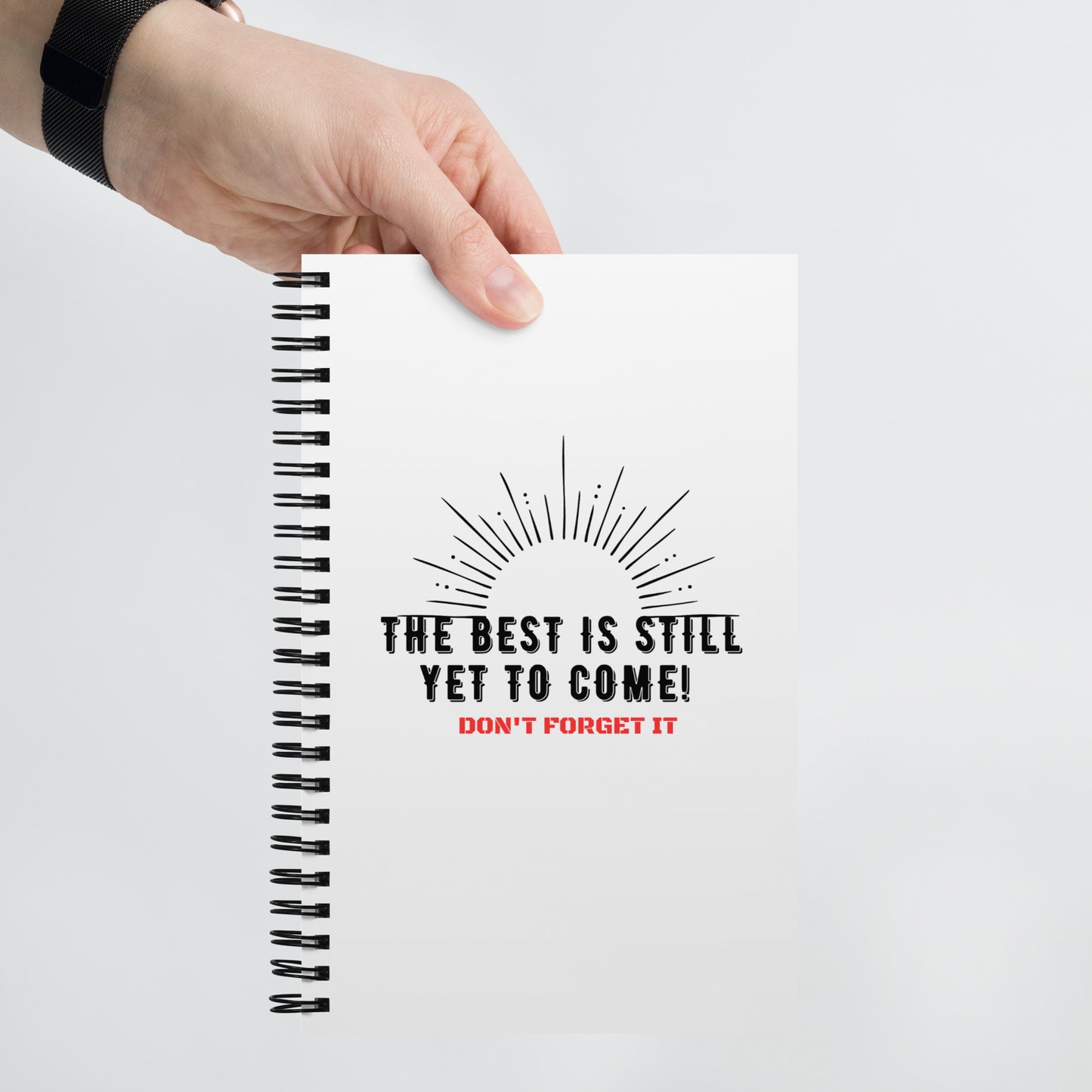 Spiral Notebook-The BEST is Yet to Come!